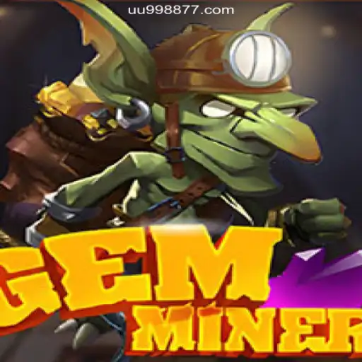 Exploring the World of GemMiner: A Sought-After Game on the UU9988.COM Platform